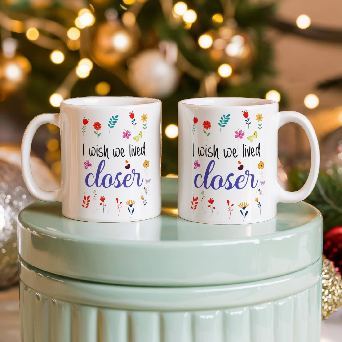 I Wish We Lived Closer | White Ceramic Mug