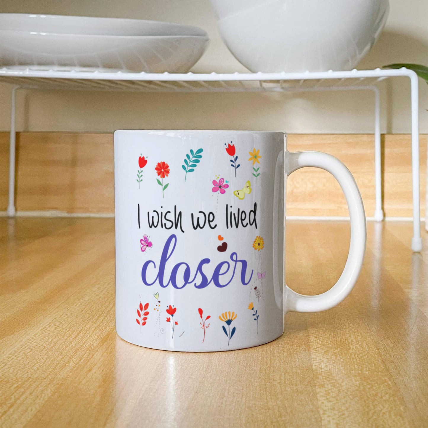 I Wish We Lived Closer | White Ceramic Mug