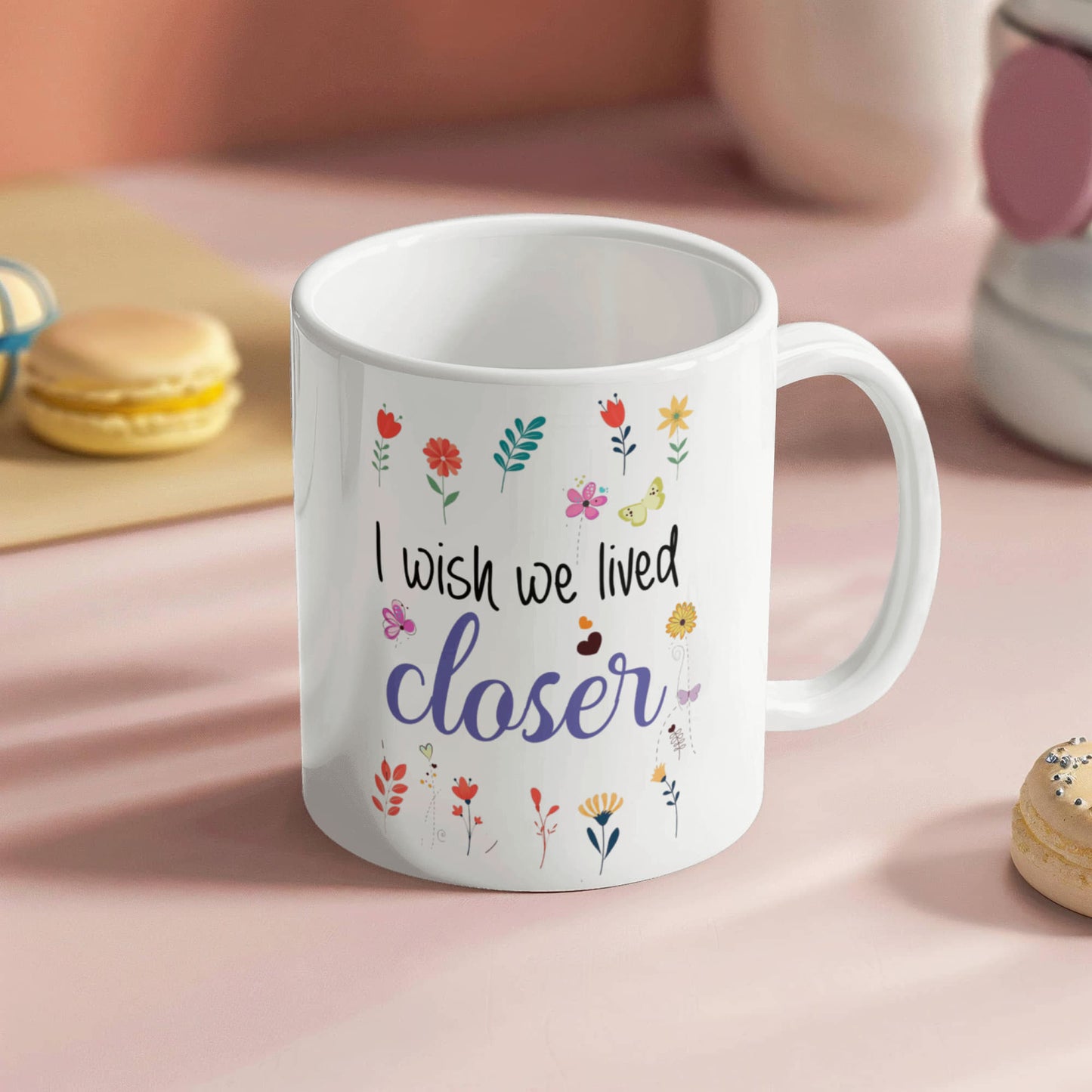 I Wish We Lived Closer | White Ceramic Mug